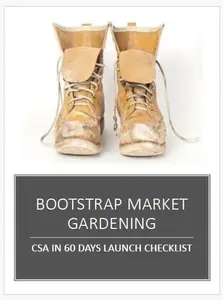 The CSA In 60 Days Launch Checklist lays out the steps in launching your own CSA market garden in 60 days or less